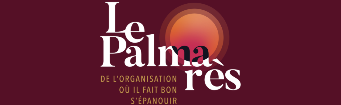 Palmarès de l’organisation où il fait bon s’épanouir !